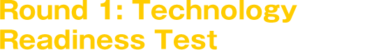 Round 1: Technology Readiness Test