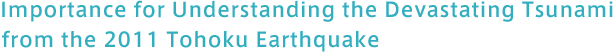 CHIKYU endeavors to elucidate the frictional properties of the plate boundary fault that caused the massive earthquake and tsunami.