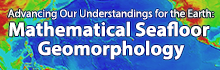 Advancing Our Understandings for the Earth: Mathematical Seafloor Geomorphology