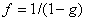 f=1/(1-g)
