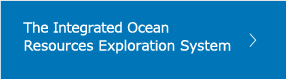 The Integrated Ocean Resources Exploration System