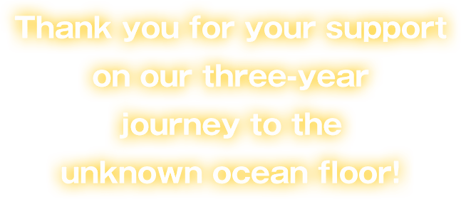 Thank you for your support on our three-year journey to the unknown ocean floor!